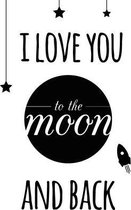 Textposters.com - I love you to the moon and back poster – zwart wit – babykamer - kinderkamer – 30x40 cm