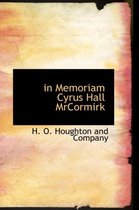 In Memoriam Cyrus Hall Mrcormirk