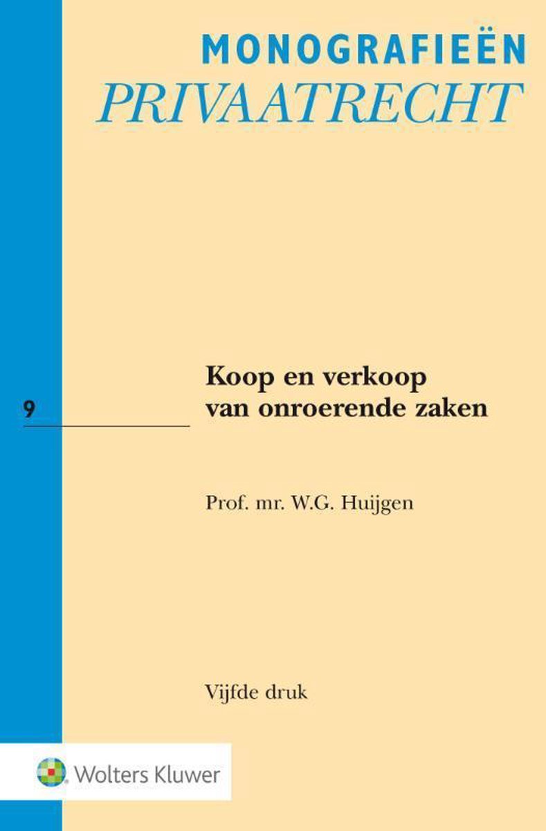 Monografieen Privaatrecht 9 -   Koop en verkoop van onroerende zaken - W.G. Huijgen
