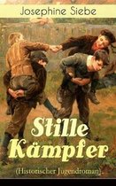 Stille K�mpfer (Historischer Jugendroman) - Vollst�ndige Ausgabe