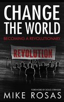 Change the World: Becoming a Revolutionary