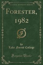 Forester, 1982 (Classic Reprint)