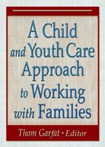 A Child and Youth Care Approach to Working with Families