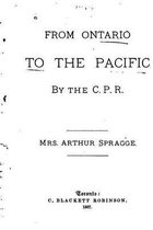 From Ontario to the Pacific by the C.P.R.