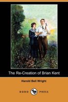 The Re-Creation of Brian Kent (Dodo Press)