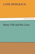 Henry VIII and His Court