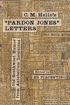 C. M. Haile's   Pardon Jones   Letters