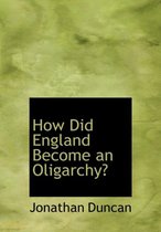 How Did England Become an Oligarchy?