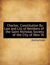 Charter, Constitution By-Law and List of Members of the Saint Nicholas Society of the City of New Yo