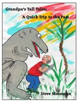 Grandpa's Tall Tales: A Quick Trip To The Past