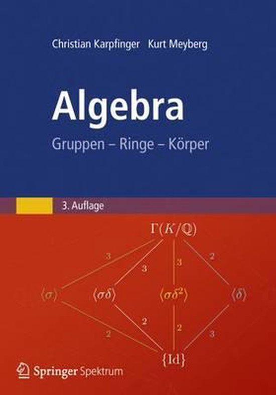 Boek 'Algebra: Gruppen - Ringe - Körper' door Christian Karpfinger en Kurt Meyberg, 3e editie. Bevat wiskundige diagrammen.