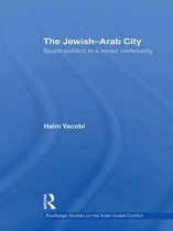 Routledge Studies on the Arab-Israeli Conflict - The Jewish-Arab City