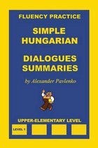 Simple Hungarian, Dialogues and Summaries, Upper-Elementary Level