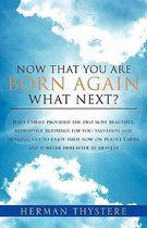 Now That You Are Born Again, What Next?: Jesus Christ provided the two most beautiful redemptive blessings for you