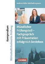 Erfolgreich im Beruf: Kompendium Wirtschaftsfachwirte-Prüfung - mündlicher Teil