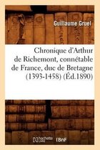 Histoire- Chronique d'Arthur de Richemont, Conn�table de France, Duc de Bretagne (1393-1458) (�d.1890)