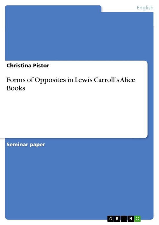 Forms of Opposites in Lewis Carroll's Alice Books (ebook), Christina ...
