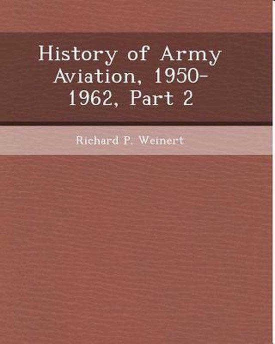 Tom Nack History of Army Aviation, 1950-1962, Part 2, Thomas J Nack ...