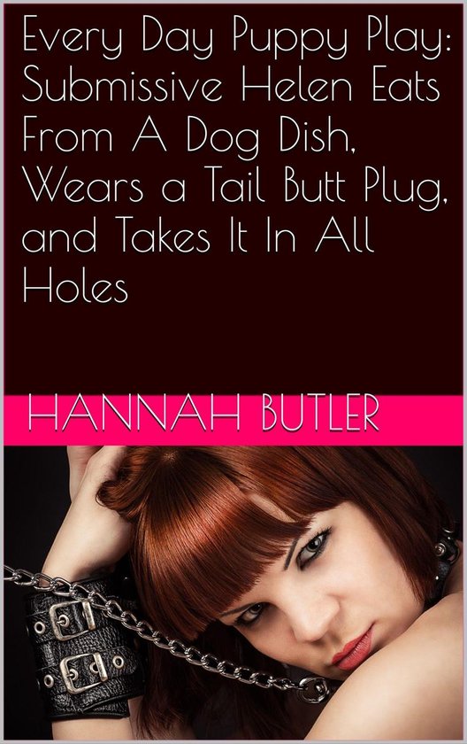 Every Day Puppy Play: Submissive Helen Eats From A Dog Dish, ... - cover