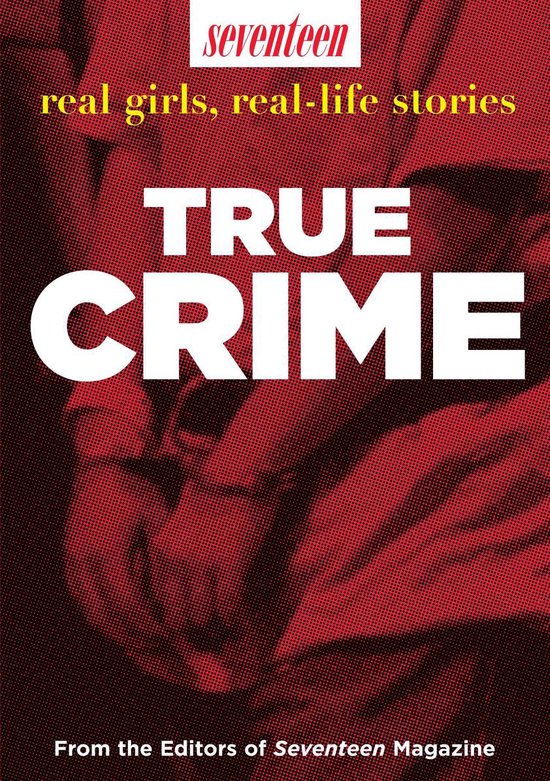 Seventeen Real Girls, Real-Life Stories: True Crime - cover
