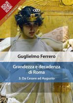 Liber Liber - Grandezza e decadenza di Roma. Vol. 3: Da Cesare ad Augusto