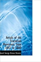 Annals of the Tractarian Movement, from 1842 to 1860