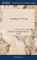 An Apology for W. P, Esq