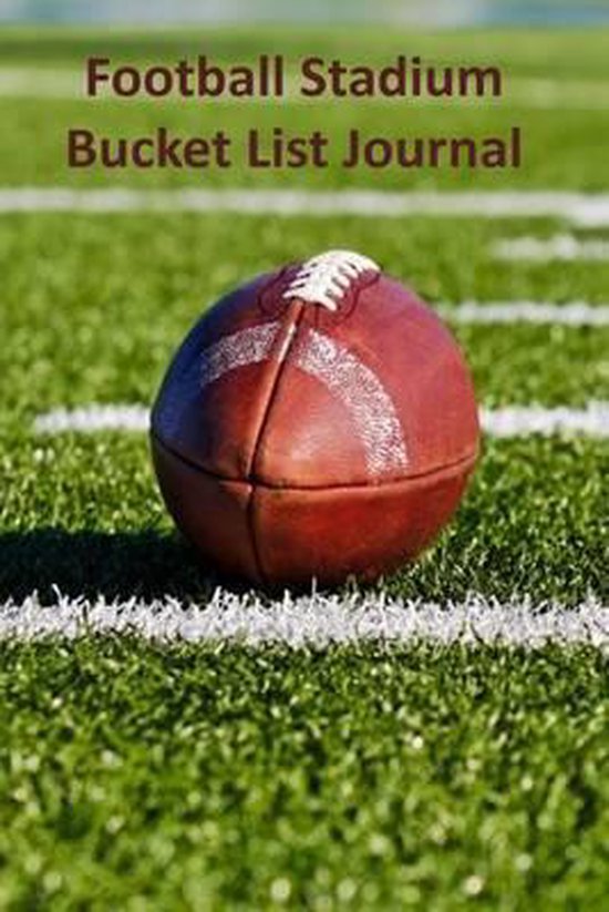 Football Stadium Bucket List Journal 9781517388102 Tom Alyea