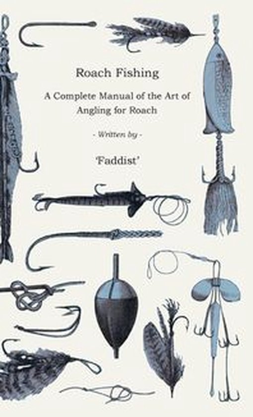 Roach Fishing - A Complete Manual of the Art of Angling for  ... - cover