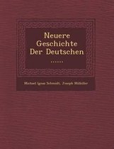 Neuere Geschichte Der Deutschen ......