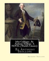 John Caldigate, By Anthony Trollope A NOVEL (World's Classics)