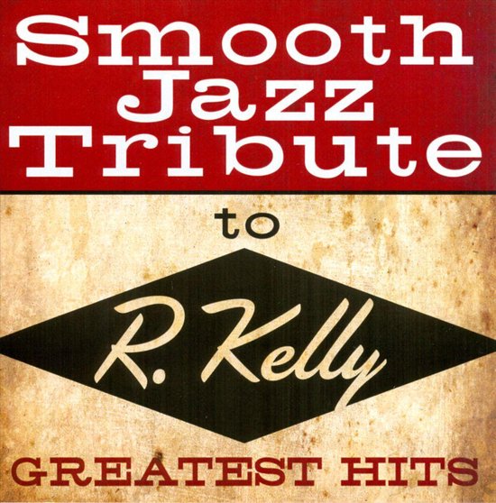 Smooth Jazz Tribute to R. Kelly: Greatest Hits, various artists | CD ...