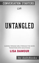 Untangled: Guiding Teenage Girls Through the Seven Transitions into Adulthood by Lisa Damour Conversation Starters