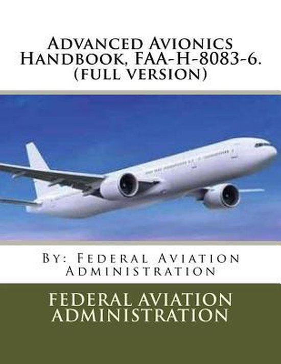Advanced Avionics Handbook, FaaH80836. (Full Version), Federal Aviation...
