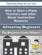 How to Start a Piano Teachers and other Music Instruction Business (Beginners Guide)