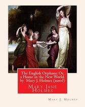 The English Orphans: Or, a Home in the New World. by Mary J. Holmes (novel)