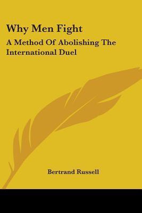 Boekcover 'Why Men Fight A Method Of Abolishing The International Duel' door Bertrand Russell op een gele achtergrond met een veer.