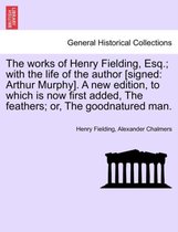 The works of Henry Fielding, Esq.; with the life of the author [signed