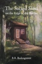 The Sacred Shed on the Edge of the Ravine