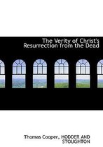 The Verity of Christ's Resurrection from the Dead
