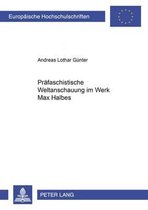 Europaeische Hochschulschriften / European University Studie- Praefaschistische Weltanschauung Im Werk Max Halbes