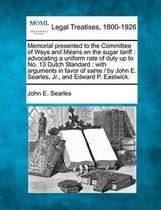 Memorial Presented to the Committee of Ways and Means on the Sugar Tariff