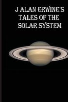 J Alan Erwine's Tales of the Solar System