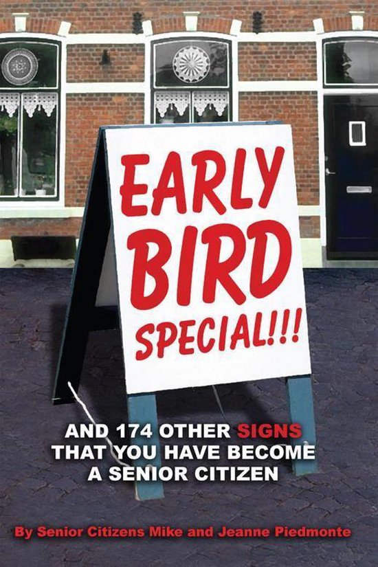 Early Bird Special!!! and 174 Other Signs That You Have Become a Senior Citizen
