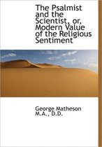 The Psalmist and the Scientist, Or, Modern Value of the Religious Sentiment