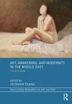 Routledge Research in Art History - Art, Awakening, and Modernity in the Middle East