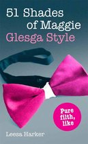 Maggie Muff Trilogy 6 - 51 Shades of Maggie, Glesga Style: A Glasgow parody of Fifty Shades of Grey