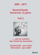 2005-2017 Deutschlands Verlorene 12 Jahre 2 - 2005 - 2017 Deutschlands Verlorene 12 Jahre - Teil 2