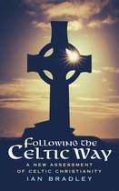 Following the Celtic Way: A New Assessment of Celtic Christianity