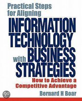 Practical Steps For Aligning Information Technology With Business Strategies